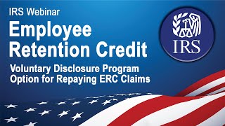 IRS webinar: Employee Retention Credit – Voluntary Disclosure Program