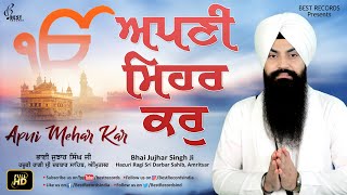 Apni Mehar Kar - Bhai Jujhar Singh Ji Hazoori Ragi - New Shabad Gurbani Kirtan 2021 - Best Records
