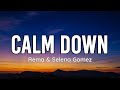Rema, Selena Gomez - Calm Down (Lyrics) | Another banger Baby, calm down, calm down