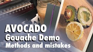 Working through Mistakes: Avocado Lemon Still Life Gouache Tools & Painting Demo