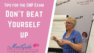 Tips for the CMP Exam - Don't Beat Yourself Up
