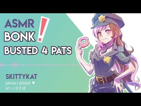 ASMR || BONK! You're Under Arrest!! ~ pats'n scritchies