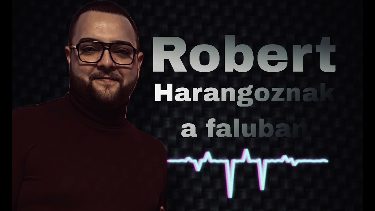 Robert- Harangoznak a faluban ! 