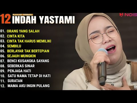 INDAH YASTAMI FULL ALBUM - ORANG YANG SALAH - CINTA KITA || COVER AKUSTIK TERBAIK 2024