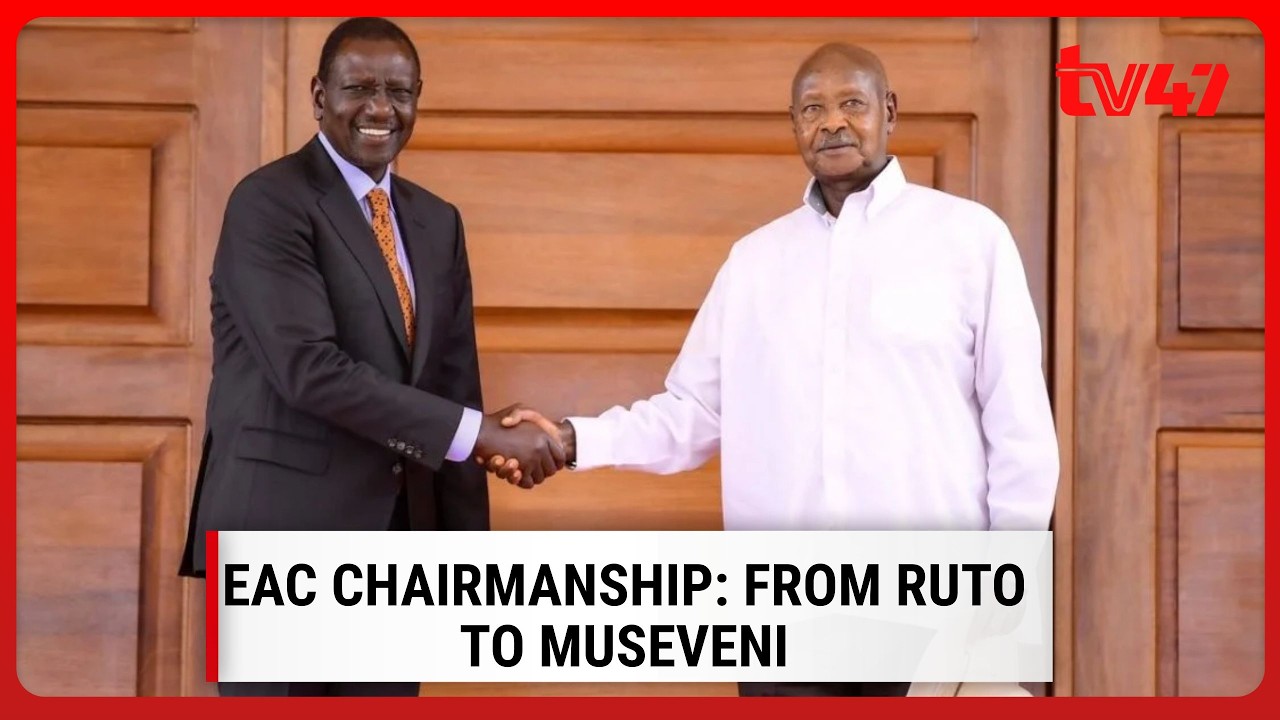 EAC chairmanship: From Ruto to Museveni