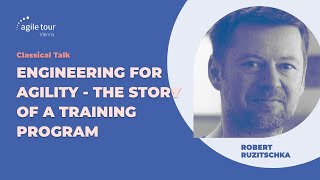 Engineering for Agility - The story of a training program | Robert Ruzitschka #ATVIE24