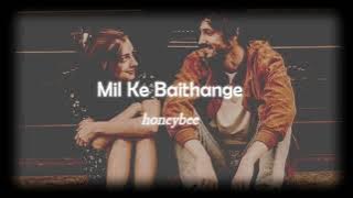 Mil Ke Baithange - (Slowed   Reverb) - honeybee