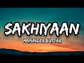 Sakhiyaan lyrics full song  maninder buttar