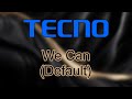 We Can Default Tecno HiOS 14 16 Ringtone