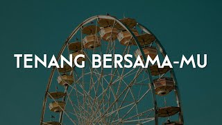 Bryce Adam - Tenang Bersama-Mu (Lirik)