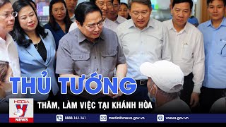 Thủ tướng Phạm Minh Chính thăm, làm việc tại Khánh Hòa - VNEWS