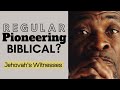 Jehovah's Witnesses - Regular Pioneering, Biblical?