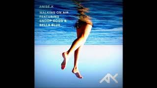 Anise K feat. Snoop Dogg & Bella Blue - Walking On Air Resimi