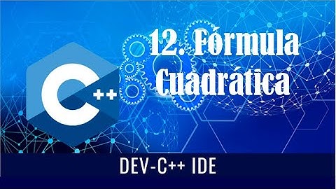 12. Fórmula Cuadrática Programa en  C++ (Dev C++)