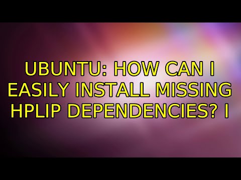 Ubuntu: How can I easily install missing hplip dependencies? (2 Solutions!!)