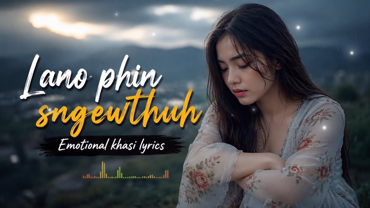 Смотреть «Lano phin sngewthuh || Khasi emotional lyrics || New khasi Ai song » на YouTube Смотреть «Lano phin sngewthuh || Khasi emotional lyrics || New khasi Ai song » на YouTube