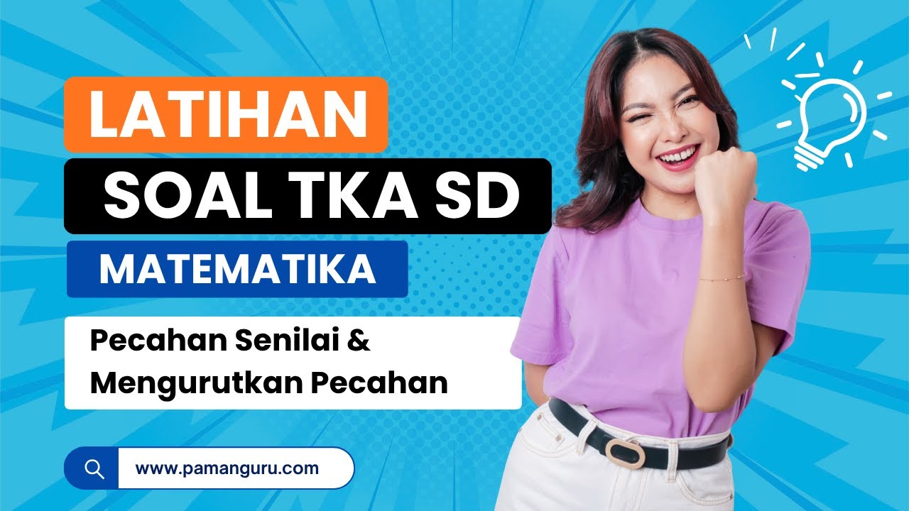 LATIHAN SOAL TKA SD - MATEMATIKA ( Pecahan Senilai dan Mengurutkan Pecahan )