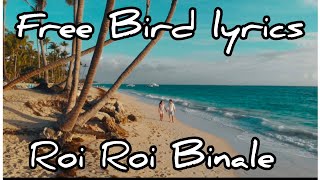 Download Lagu Free Bird lyrics | Roi Roi Binale | Zubeen Garg | Papon | Joy Barua | #freebird #lyricsvideo #song  MP3