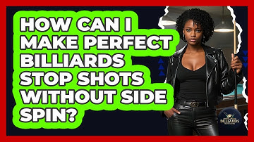 How Can I Make Perfect Billiards Stop Shots Without Side Spin? - Billiards Hustlers