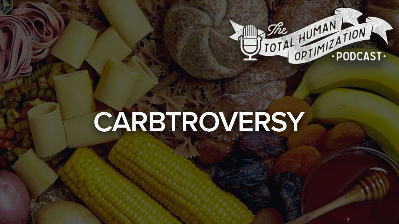 #97 Carbtroversy | Total Human Optimization Podcast - YouTube