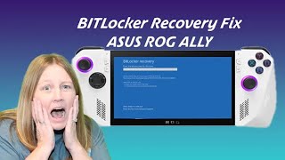 Asus ROG Ally Bit Locker Screen Fix