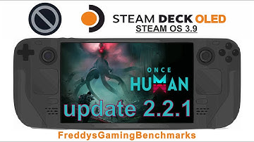 Once Human (update 2.2.1) on Steam Deck OLED with Steam OS 3.9