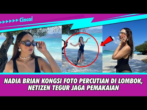 Nadia Brian Kongsi Foto Percutian Di Lombok, Netizen Tegur Jaga Pemakaian