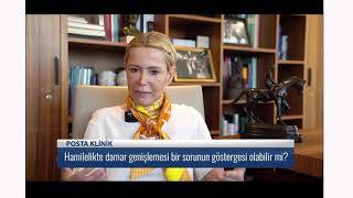 Hamilelikte damar genişlemesi bir sorunun göstergesi olabilir mi? - Prof. Dr. Zehra Neşe Kavak