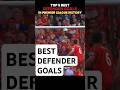 TOP 5 DEFENDER GOALS IN PREMIER LEAGUE HISTORY