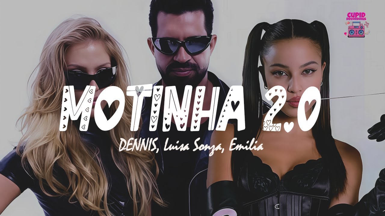DENNIS, Luisa Sonza, Emilia - MOTINHA2.0 (Remix) (Letra)