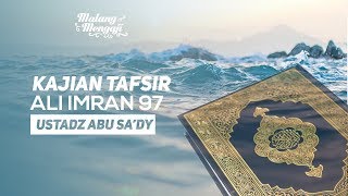 Tafsir Surat Ali-Imran Ayat 97 - Ustadz Abu Sa'dy, Lc