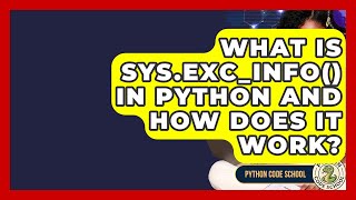 What Is Sys.exc_info() In Python And How Does It Work? - Python Code School Information