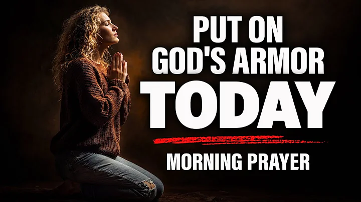 Take Up the Whole Armor of God Today | A Blessed Morning Prayer