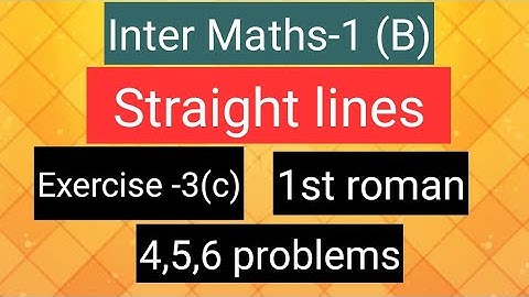 Inter Maths-1(B) - Straight lines - Exercise-3(c) - 1st roman- 4,5,6  problems