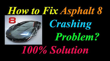 How to Fix Asphalt 8 App Keeps Crashing Problem Solutions Android & Ios - Asphalt 8 Crash Error
