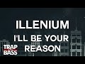 Illenium I Ll Be Your Reason FREE DL mp3