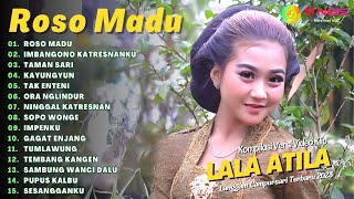 LALA ATILA - ROSO MADU - IMBANGONO KATRESNANKU | KOMPILASI LANGGAM CAMPURSARI ALBUM TERBARU 2023