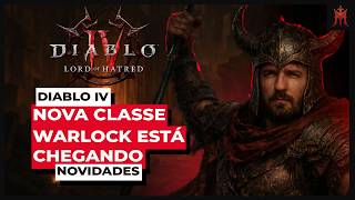 Esse vai ser O ANO de Diablo 4 e Nova Classe Warlock CHEGANDO