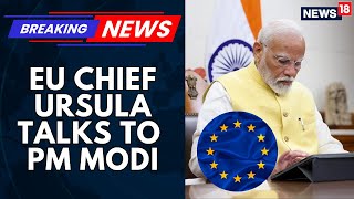 Eu Chief Ursula Talks To Pm Modi Over Fta, India To Begin Trade Negotiations With Eu News18