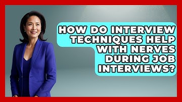 How Do Interview Techniques Help With Nerves During Job Interviews? | Job Interview Pro Skills News