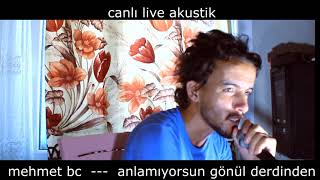 Mehmet Bc - - - - Anlamıyorsun Gönül Derinden [Canlı Akustik [Ül
