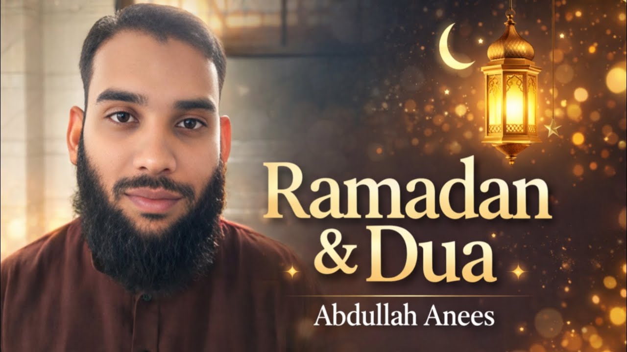 Ramadan & Dua | Abdullah Anees | @AbdullahAneesOfficial 