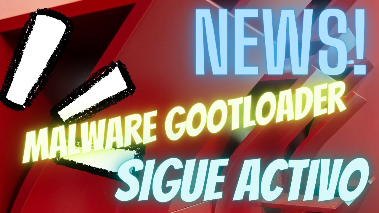 MALWARE GootLoader sigue ACTIVO
