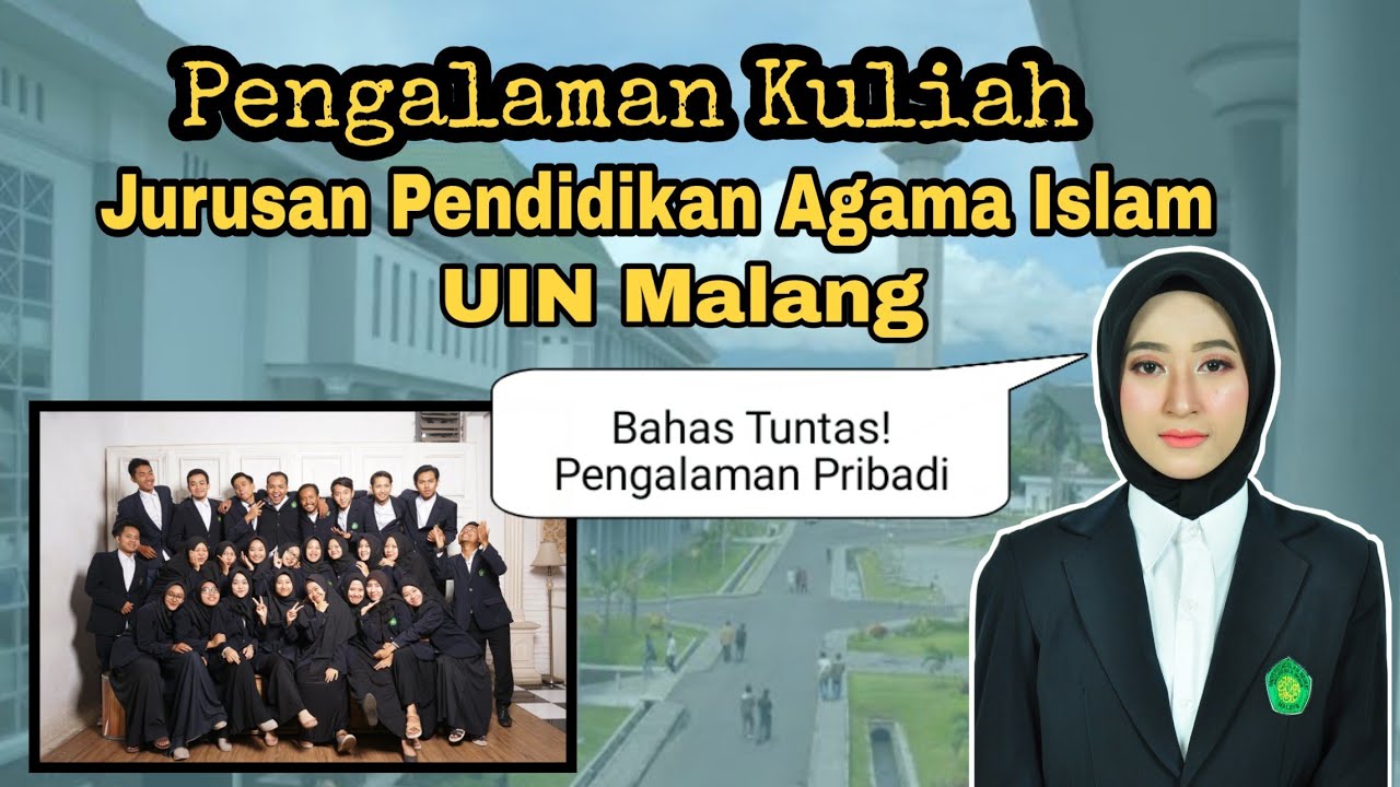 PENGALAMAN KULIAH JURUSAN PENDIDIKAN AGAMA ISLAM (PAI) UIN MALANG - YouTube