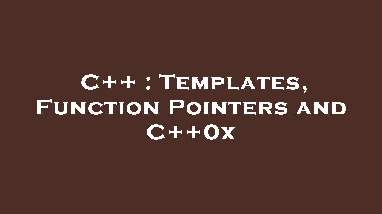 C++ : Templates, Function Pointers and C++0x - YouTube