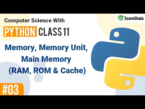 Memory, Memory Unit, Main Memory (RAM, ROM & Cache) | Class 11 Computer Science with Python #03