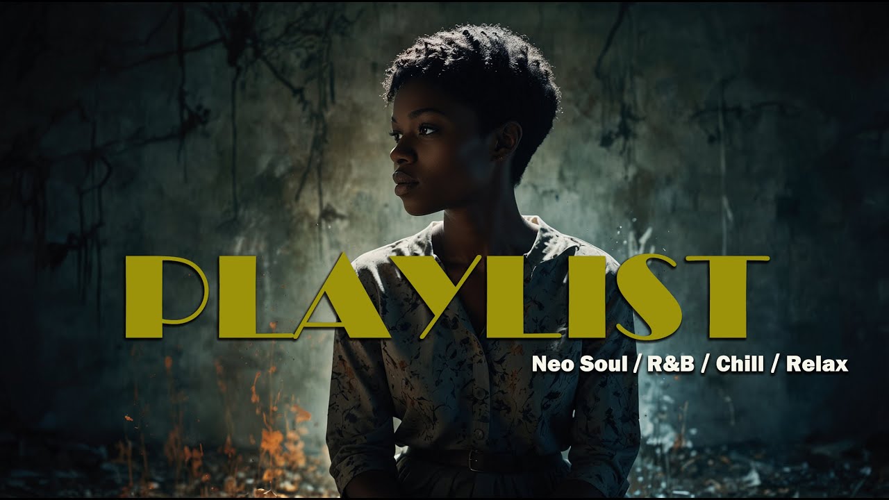 [Playlist] Soulful Flow 🍷 Smooth Neo Soul Mix｜Neo Soul Detox｜Relax & Unwind