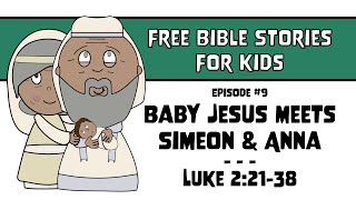 Bible Story #9: Baby Jesus Meets Simeon & Anna | Luke 2:2138