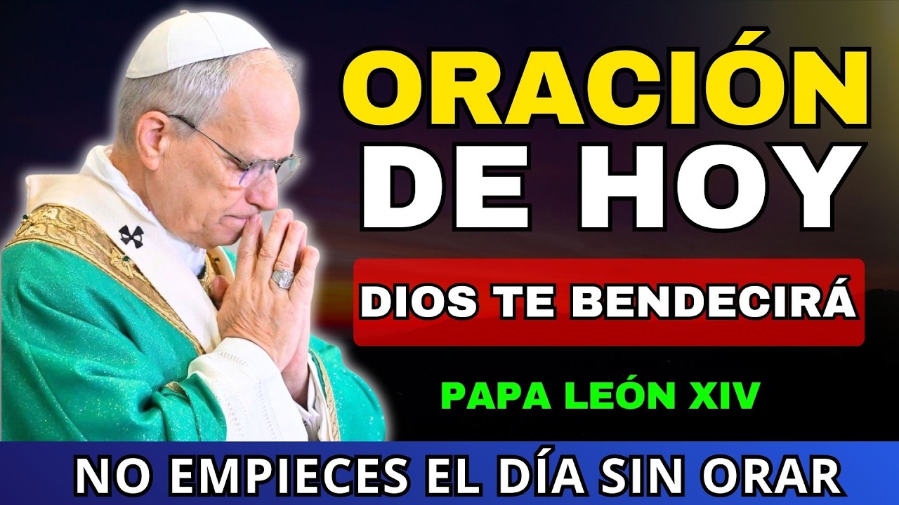 ☀️ORACIÓN PODEROSA de la MAÑANA | RECIBE LA PROTECCIÓN Y BENDICIÓN de DIOS HOY  | Papa León XIV
