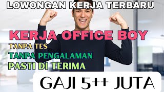 Kerja Office Boy Tanpa Pengalaman | Lowongan kerja Hari Ini Kerja Office Boy Tanpa Pengalaman | Lowongan kerja Hari Ini